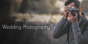 Want more clients for wedding photography? find it how