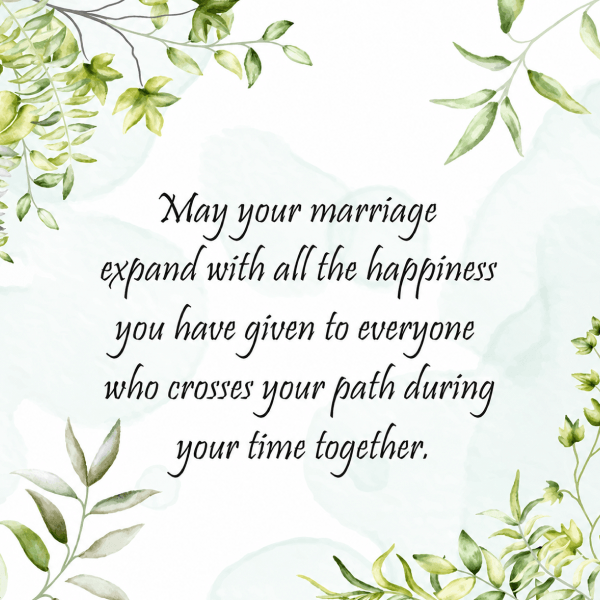 May-your-marriage-expand-with-all-the-happiness-you-have-given-to-everyone-who-crosses-your-path-during-your-time-together