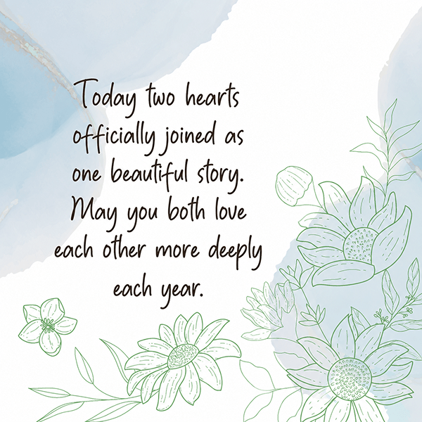 Quote: 'Today two hearts officially joined as one beautiful story. May you both love each other more deeply each year.' Surrounded by blue watercolor and green floral illustrations.