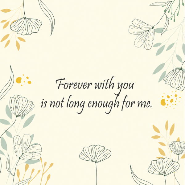 Forever with you is not long enough for me. - Happy Wedding App Forever with you is not long enough for me.
