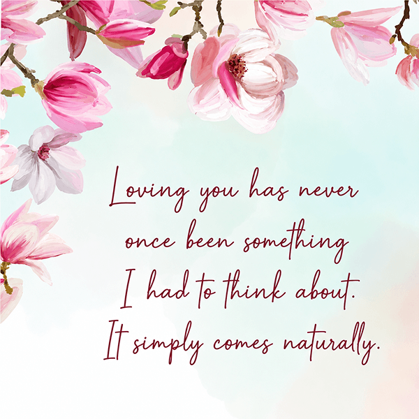 Loving you has never once been something I had to think about. It simply comes naturally. - Happy Wedding App Loving-you-has-never-once-been-something-I-had-to-think-about.-It-simply-comes-naturally