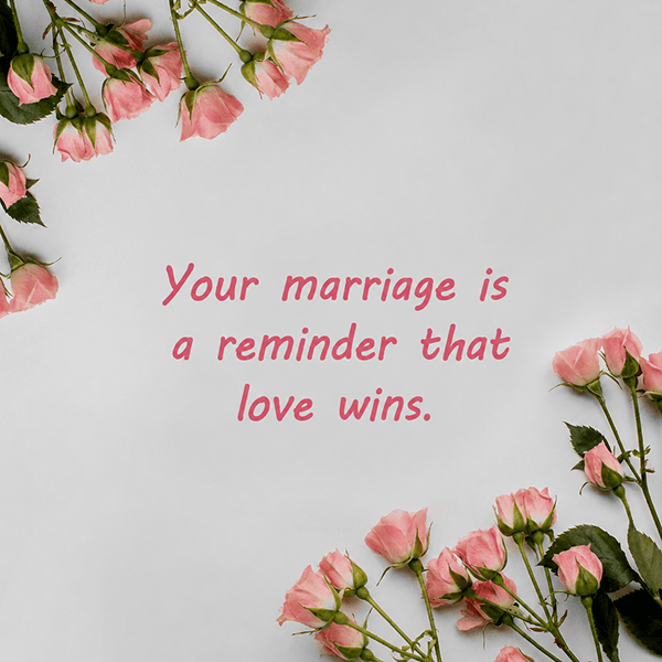 Your marriage is a reminder that love wins - Happy Wedding App Your-marriage-is-a-reminder-that-love-wins