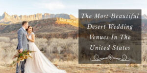 The Most Beautiful Desert Wedding Venues In The United States 