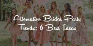 Alternative Bridal Party Trends: 6 Best Ideas