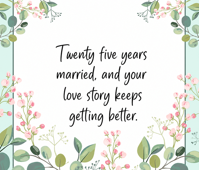 Twenty five years married and your love story keeps getting better - Happy Wedding App Twenty-five-years-married-and-your-love-story-keeps-getting-better