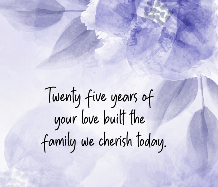 Twenty five years of your love built the family we cherish today - Happy Wedding App Twenty-five-years-of-your-love-built-the-family-we-cherish-today