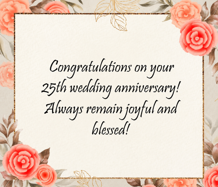 Who You Are Actually Writing To_ - Happy Wedding App Decorative greeting card with peach roses and a gold-framed beige panel that reads, 'Congratulations on your 25th wedding anniversary! Always remain joyful and blessed!'