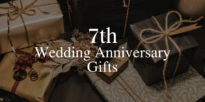 Seventh Wedding Anniversary Gift Ideas