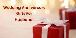 25 Best Surprise Wedding Anniversary Gifts For Husbands