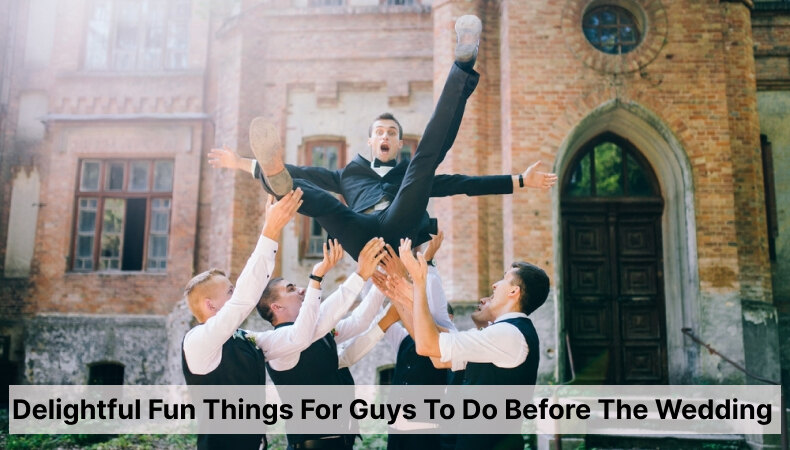 Fun Things For Guys To Do Before The Wedding