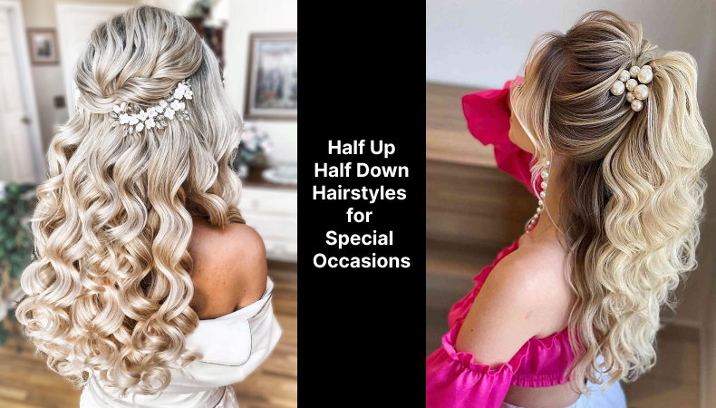 Best Half Up Half Down Hairstyles for Special Occasions