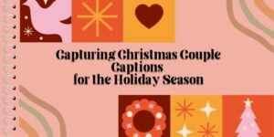 Capturing Christmas Couple Captions for the Holiday Season