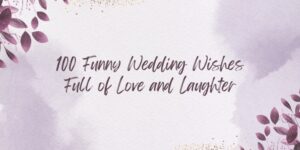 100 Funny Wedding Wishes Full of Love and Laughter