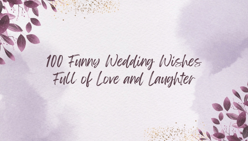 100 Funny Wedding Wishes Full of Love and Laughter
