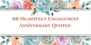 110 Heartfelt Engagement Anniversary Quotes [2024]