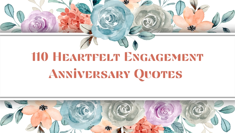 110 Heartfelt Engagement Anniversary Quotes [2024]