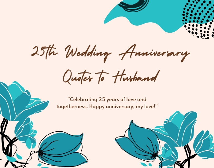 25th Wedding Anniversary Quotes to Husband