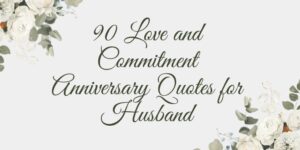 90 Love and Commitment Anniversary Quotes for Husband
