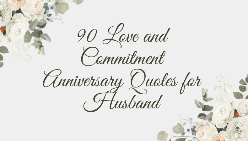 90 Love and Commitment Anniversary Quotes for Husband