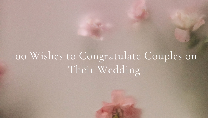100 Wishes to Congratulate Couples on Their Wedding