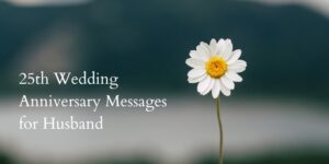 25th Wedding Anniversary Messages for Husband [2024]