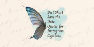 Best Short Save the Date Quotes for Instagram Captions