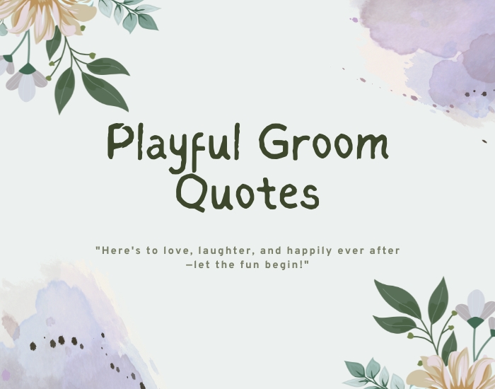 Playful Groom Quotes