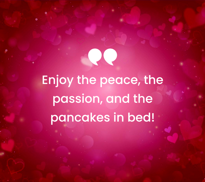 Enjoy the peace, the passion, and the pancakes in bed!