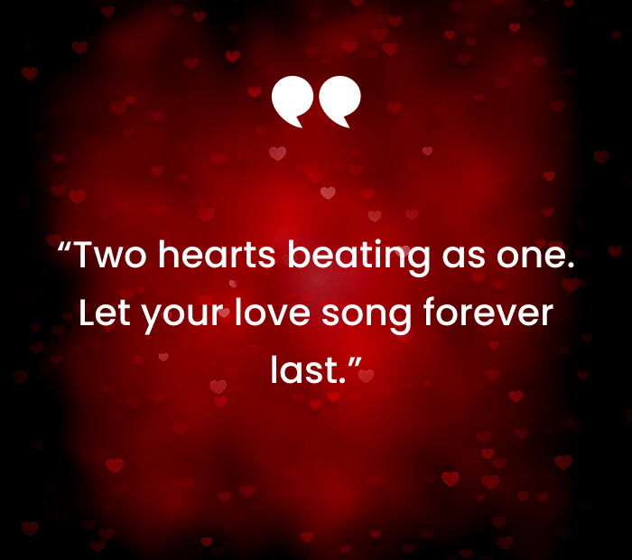 “Two hearts beating as one. Let your love song forever last.”