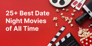 Best Date Night Movies of All Time