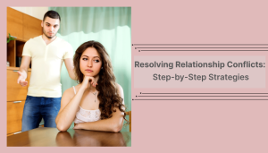 Learn practical, step-by-step strategies to handle relationship conflicts calmly, improve communication, and rebuild understanding for a stronger and healthier relationship.