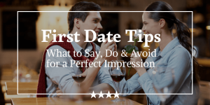 First Date Tips What to Say, Do & Avoid for a Perfect Impression