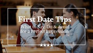 First Date Tips What to Say, Do & Avoid for a Perfect Impression