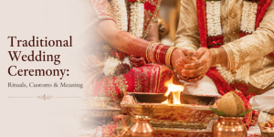 Traditional Wedding Ceremony Rituals, Customs & Meaning