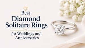 Best Diamond Solitaire Rings for Weddings and Anniversaries