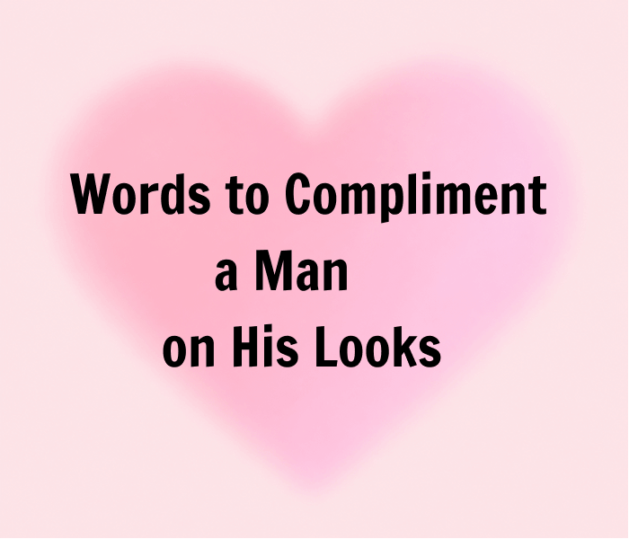 Words to Compliment a Man on His Looks - Happy Wedding App Words to Compliment a Man on His LooksWords to Compliment a Man on His Looks